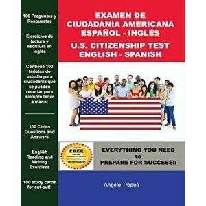Examen de Ciudadania Americana Espanol y Ingles = U.S. Citizenship Test English and Spanish, Paperback - Angelo Tropea imagine