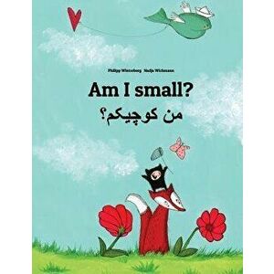 Am I Small' Men Kewecheakem': Children's Picture Book English-Persian/Farsi (Dual Language/Bilingual Edition), Paperback - Philipp Winterberg imagine