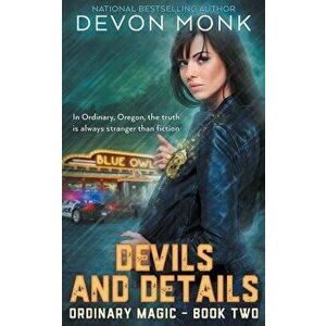Devils and Details, Paperback - Devon Monk imagine