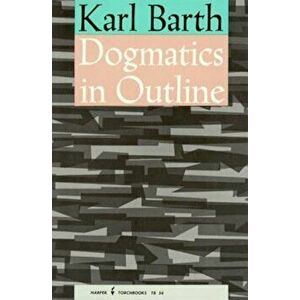 Dogmatics in Outline, Paperback - Karl Barth imagine