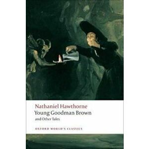 Young Goodman Brown and Other Tales, Paperback - Nathaniel Hawthorne imagine