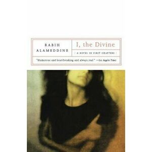 I, the Divine: A Novel in First Chapters, Paperback - Rabih Alameddine imagine