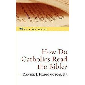 How Do Catholics Read the Bible', Paperback - Daniel J. Sj Harrington imagine