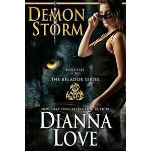 Demon Storm: Belador Book 5, Paperback - Dianna Love imagine