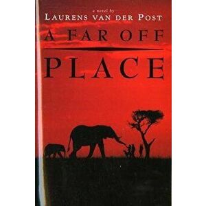 A Far Off Place, Paperback - Laurens Van Der Post imagine
