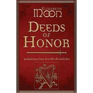 Deeds of Honor: Paksenarrion World Chronicles, Paperback - Elizabeth Moon imagine