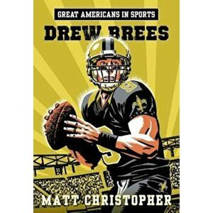 Great Americans in Sports: Drew Brees, Paperback - Matt Christopher imagine