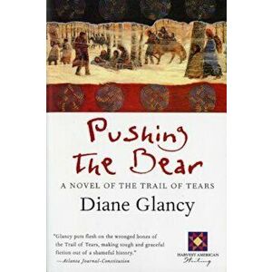Pushing the Bear, Paperback (2nd Ed.) - Diane Glancy imagine