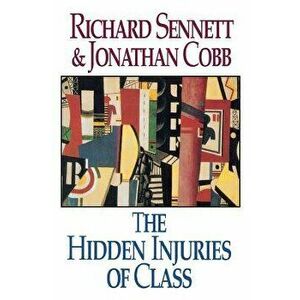 The Hidden Injuries of Class, Paperback - Jonathan Cobb imagine