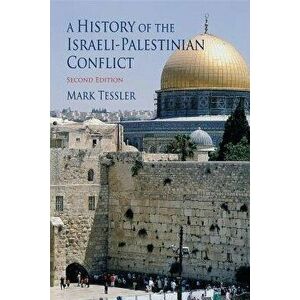 A History of the Israeli-Palestinian Conflict, Second Edition, Paperback (2nd Ed.) - Mark Tessler imagine
