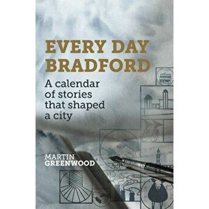 EVERY DAY BRADFORD, Hardback - Martin Greenwood imagine