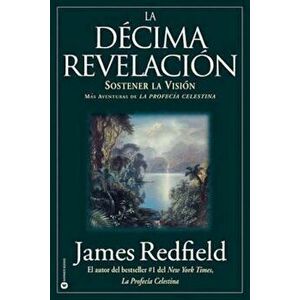 La D'cima Revelacion (Spanish), Paperback - James Redfield imagine