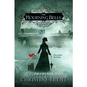 The Mourning Bells, Paperback - Christine Trent imagine