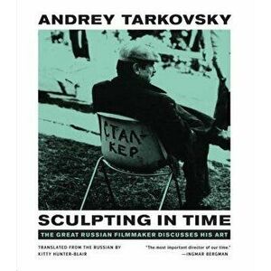 Sculpting in Time: Reflections on the Cinema, Paperback - Andrey Tarkovsky imagine