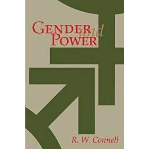 Gender and Power: Society, the Person, and Sexual Politics, Paperback - R. W. Connell imagine