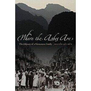 Where the Ashes Are: The Odyssey of a Vietnamese Family, Paperback - Qui Duc Nguyen imagine