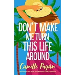 Don't Make Me Turn this Life Around, Paperback - Camille Pagan imagine