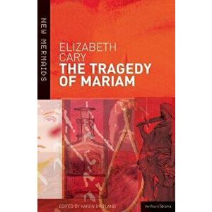 The Tragedy of Mariam, Paperback - Elizabeth Cary imagine