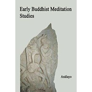 Early Buddhist Meditation Studies, Paperback - Analayo imagine