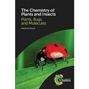 The Chemistry of Plants and Insects: Plants, Bugs, and Molecules, Paperback - Margareta Saequin imagine