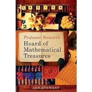 Professor Stewart's Hoard of Mathematical Treasures, Paperback - Ian Stewart imagine