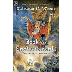 Book of Enchantments, Paperback - Patricia C. Wrede imagine
