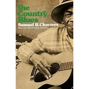 The Country Blues, Paperback - Samuel B. Charters imagine