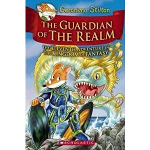 The Guardian of the Realm (Geronimo Stilton and the Kingdom of Fantasy '11), Hardcover - Geronimo Stilton imagine