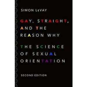 Gay, Straight, and the Reason Why: The Science of Sexual Orientation, Paperback (2nd Ed.) - Simon LeVay imagine