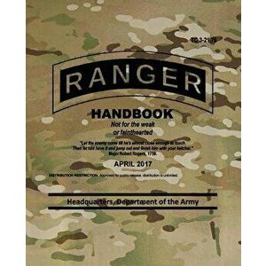 Tc 3-21.76 Ranger Handbook: April 2017, Paperback - Headquarters Department of The Army imagine