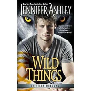 Wild Things: Shifters Unbound, Paperback - Jennifer Ashley imagine