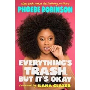 Everything's Trash, But It's Okay, Hardcover - Phoebe Robinson imagine