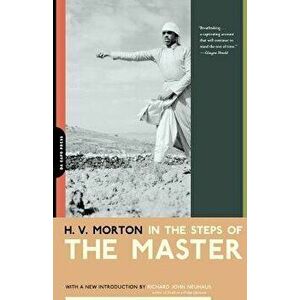 In the Steps of the Master, Paperback - H. V. Morton imagine
