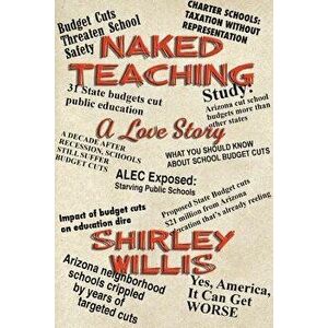 Naked Teaching: A Love Story, Paperback - Shirley Willis imagine