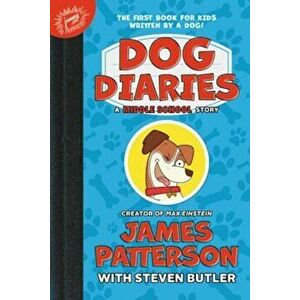 Dog Diaries: A Middle School Story, Hardcover - James Patterson imagine