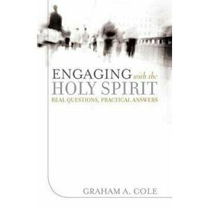 Engaging with the Holy Spirit: Real Questions, Practical Answers, Paperback - Graham A. Cole imagine