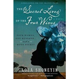 The Secret Lives of the Four Wives, Paperback - Lola Shoneyin imagine