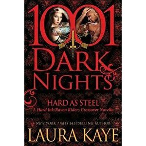 Hard as Steel: A Hard Ink/Raven Riders Crossover, Paperback - Laura Kaye imagine