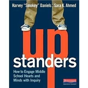 Upstanders: How to Engage Middle School Hearts and Minds with Inquiry, Paperback - Harvey "Smokey" Daniels imagine