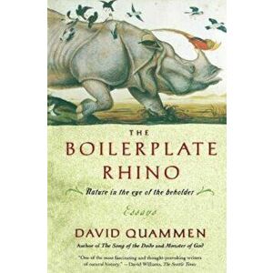 The Boilerplate Rhino: Nature in the Eye of the Beholder, Paperback - David Quammen imagine