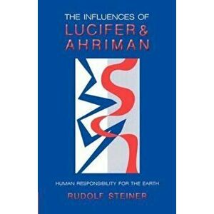 The Influences of Lucifer and Ahriman, Paperback (2nd Ed.) - Rudolf Steiner imagine