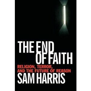 The End of Faith: Religion, Terror, and the Future of Reason, Hardcover - Sam Harris imagine