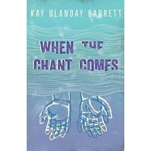 When the Chant Comes, Paperback - Kay Ulanday Barrett imagine