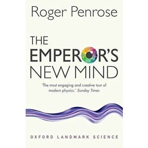 The Emperor's New Mind: Concerning Computers, Minds, and the Laws of Physics, Paperback - Roger Penrose imagine