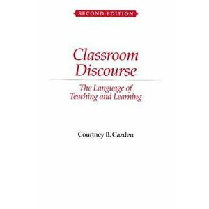 Classroom Discourse: The Language of Teaching and Learning, Paperback (2nd Ed.) - Courtney Cazden imagine
