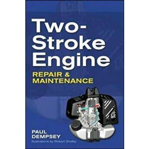 Two-Stroke Engine Repair and Maintenance, Paperback - Paul Dempsey imagine