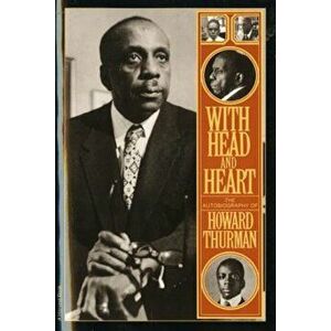 With Head and Heart: The Autobiography of Howard Thurman, Paperback - Howard Thurman imagine