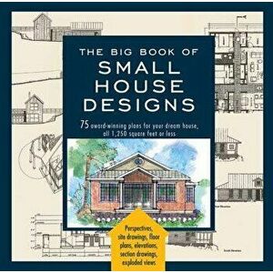 Big Book of Small House Designs: 75 Award-Winning Plans for Your Dream House, 1, 250 Square Feet or Less, Paperback - Don Metz imagine
