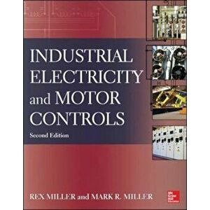 Industrial Electricity and Motor Controls, Paperback (2nd Ed.) - Rex Miller imagine