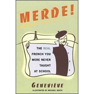 Merde!: The Real French You Were Never Taught at School, Paperback - Genevieve imagine